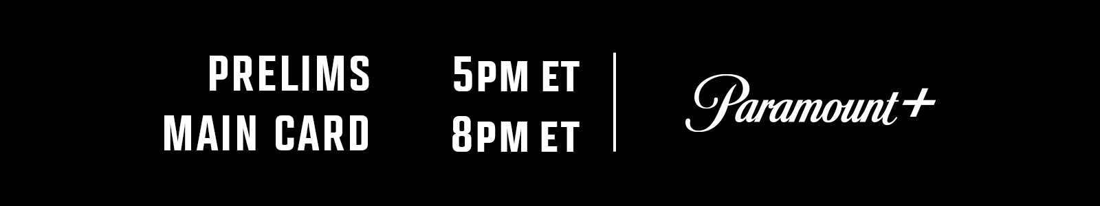 PRELIMS 5P ET | MAIN CARD 8P ET